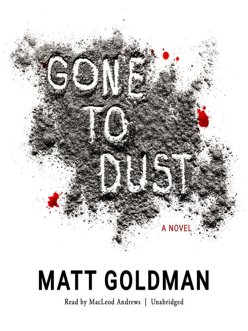 Title details for Gone to Dust by Matt Goldman - Wait list